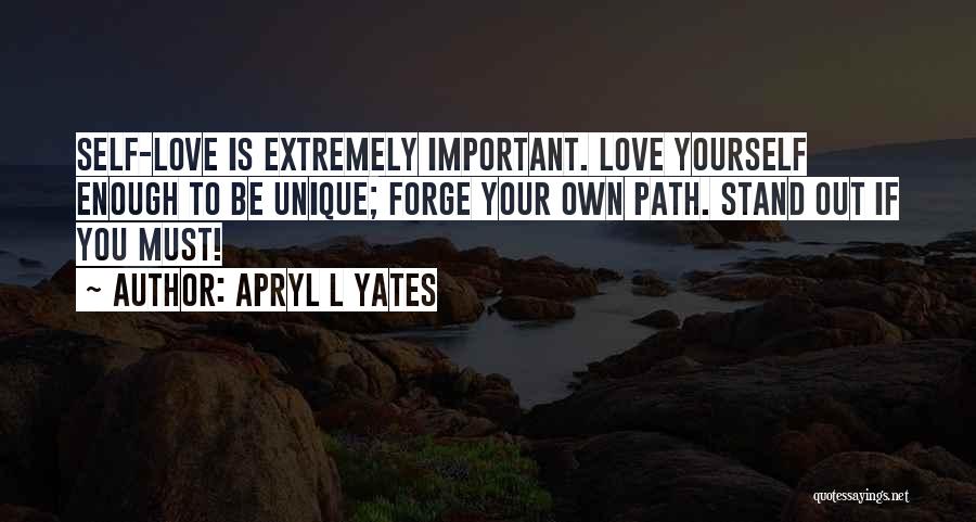 Stand Out Be Yourself Quotes By Apryl L Yates