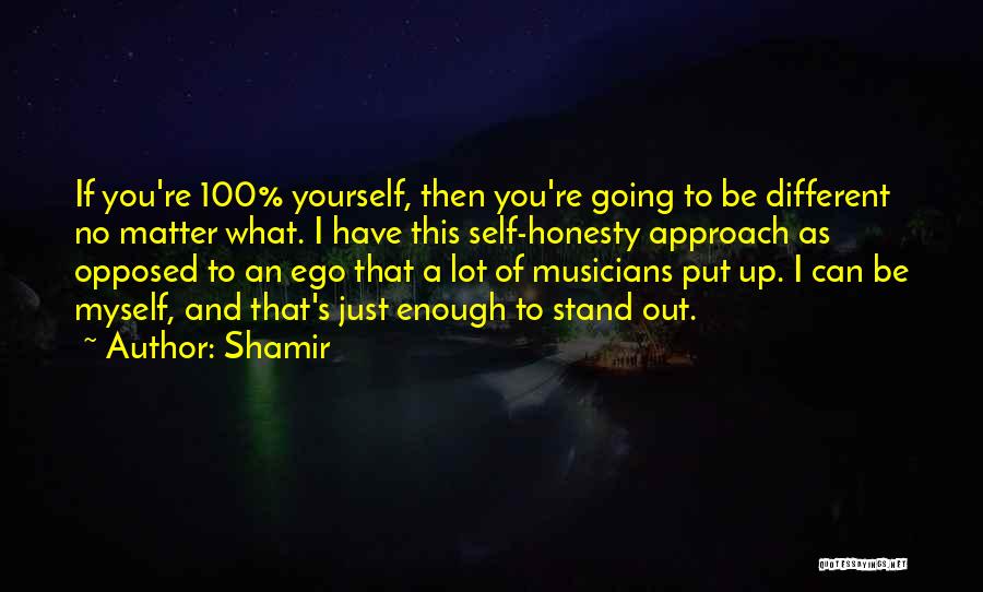 Stand Out Be Yourself Quotes By Shamir