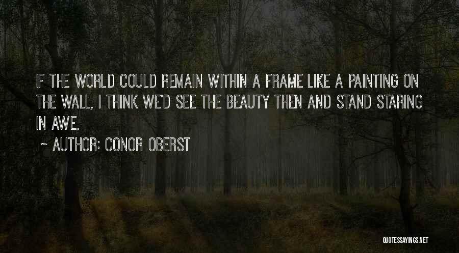 Stand Out Beauty Quotes By Conor Oberst