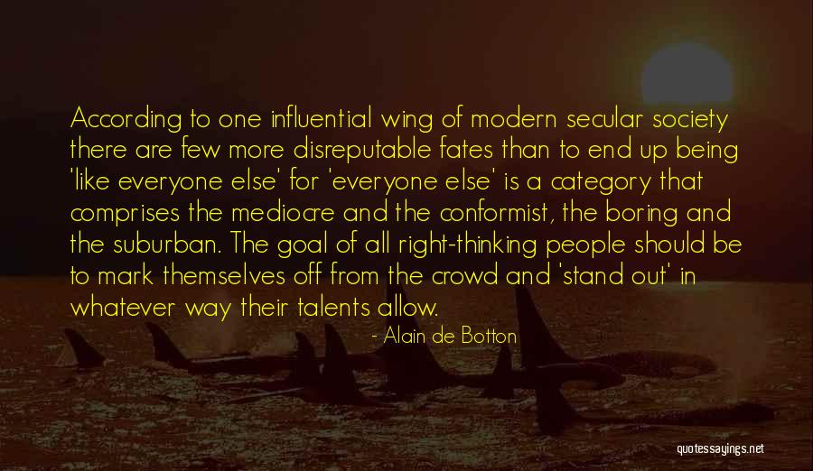 Stand Out For The Crowd Quotes By Alain De Botton Stand Out For The Crowd Quotes By Alain De Botton