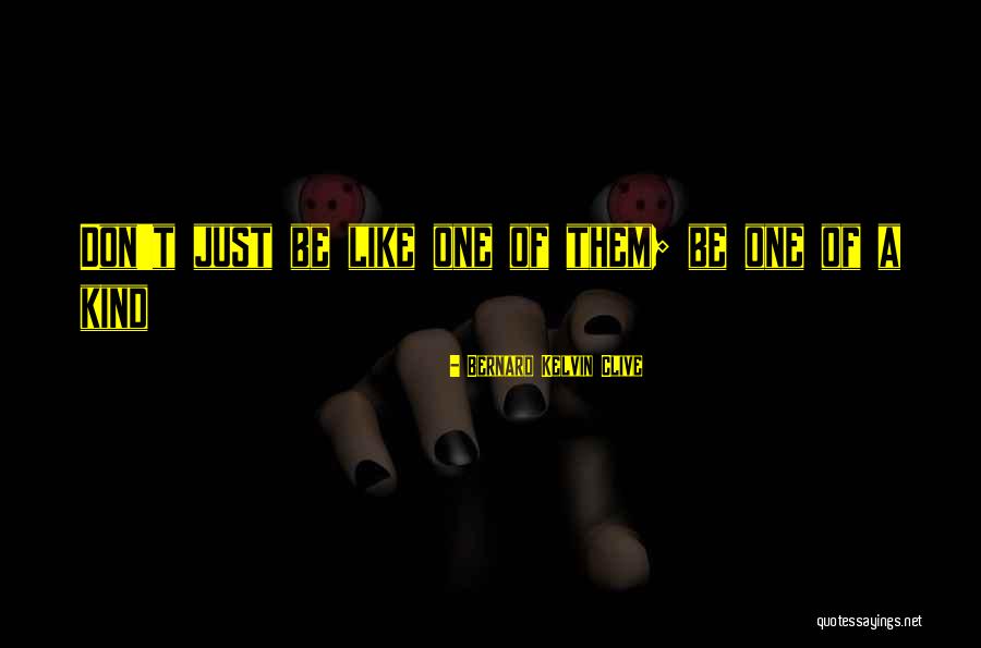 Stand Out Of The Crowd Quotes By Bernard Kelvin Clive Stand Out Of The Crowd Quotes By Bernard Kelvin Clive