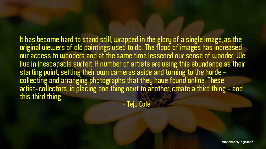 Stand Still In Time Quotes By Teju Cole Stand Still In Time Quotes By Teju Cole