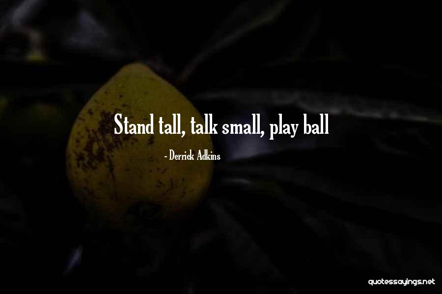 Stand Tall Quotes By Derrick Adkins