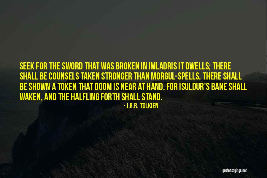 Stand That A Sword Quotes By J.R.R. Tolkien Stand That A Sword Quotes By J.R.R. Tolkien