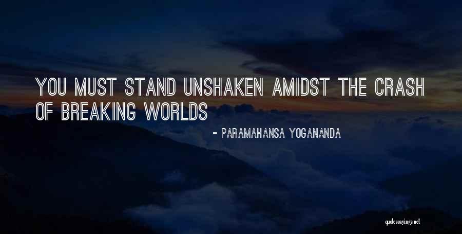 Stand The World Quotes By Paramahansa Yogananda Stand The World Quotes By Paramahansa Yogananda