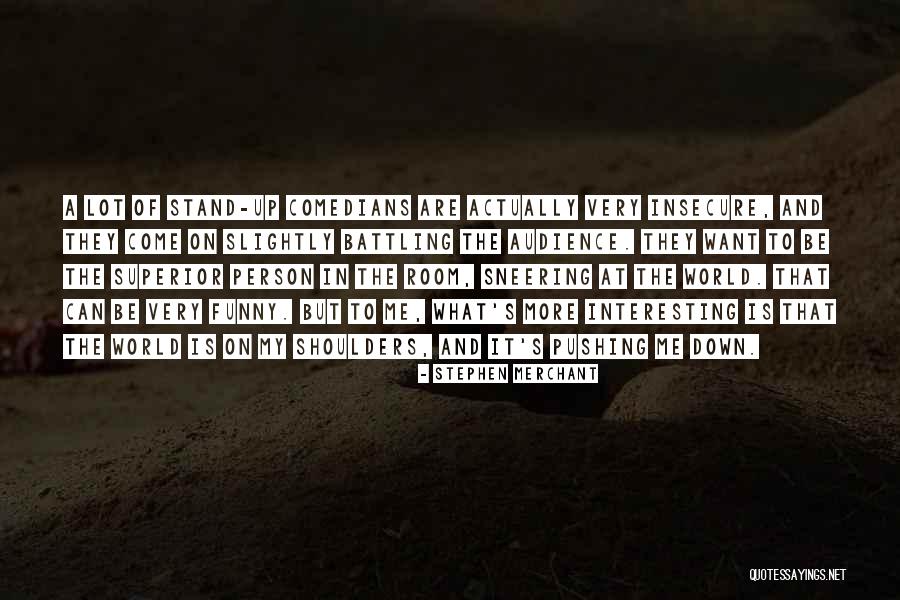Stand The World Quotes By Stephen Merchant Stand The World Quotes By Stephen Merchant