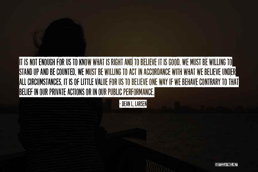 Stand Up And Be Counted Quotes By Dean L. Larsen Stand Up And Be Counted Quotes By Dean L. Larsen