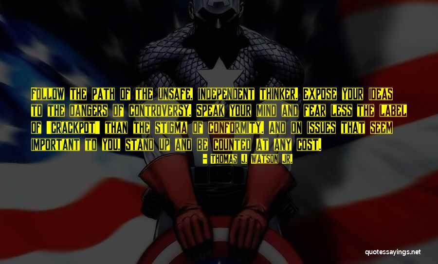 Stand Up And Be Counted Quotes By Thomas J. Watson Jr. Stand Up And Be Counted Quotes By Thomas J. Watson Jr.