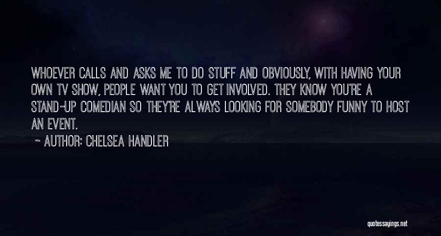 Stand Up Comedian Funny Quotes By Chelsea Handler