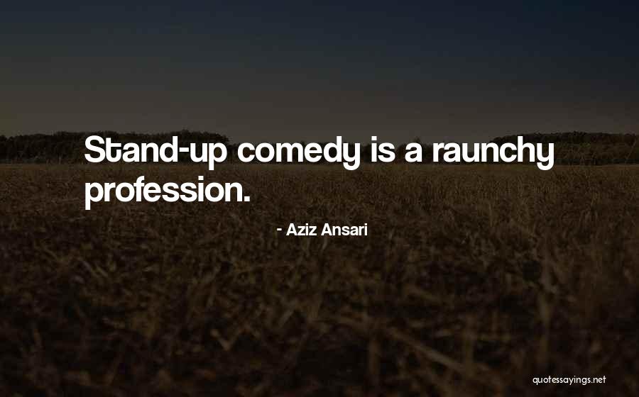 Stand Up Comedy Quotes By Aziz Ansari