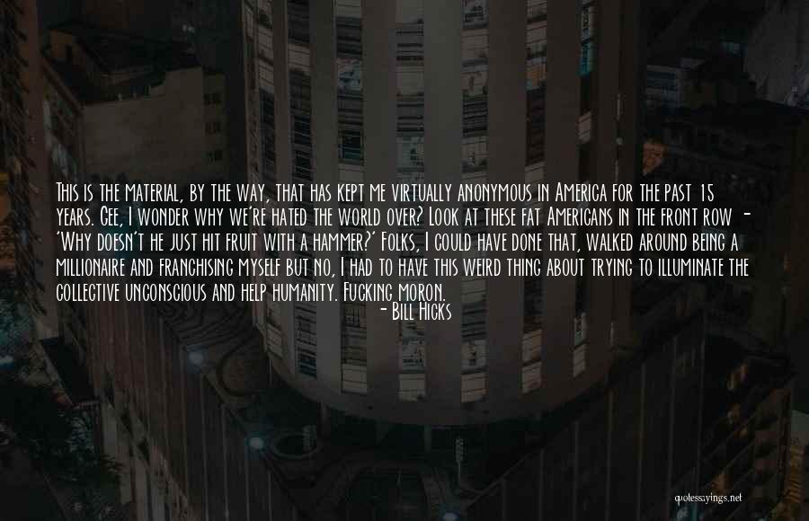 Stand Up Comedy Quotes By Bill Hicks Stand Up Comedy Quotes By Bill Hicks