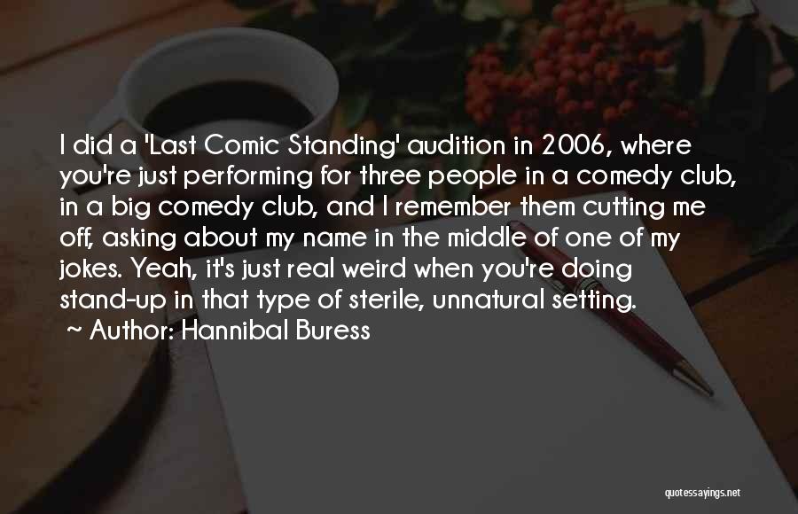 Stand Up Comedy Quotes By Hannibal Buress