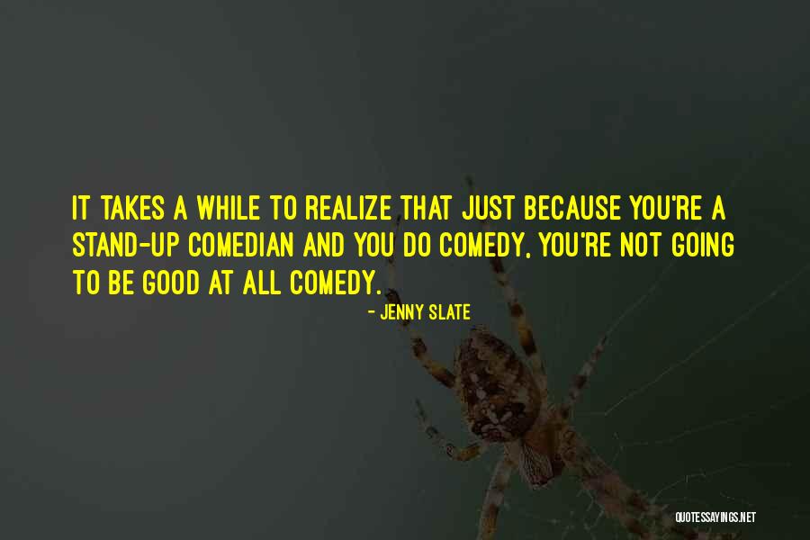 Stand Up Comedy Quotes By Jenny Slate