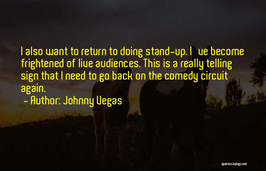 Stand Up Comedy Quotes By Johnny Vegas