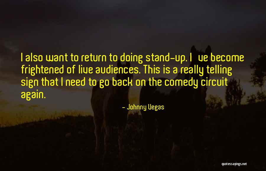 Stand Up Comedy Quotes By Johnny Vegas