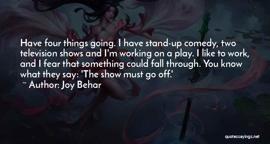 Stand Up Comedy Quotes By Joy Behar