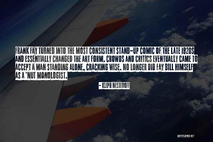 Stand Up Comedy Quotes By Kliph Nesteroff Stand Up Comedy Quotes By Kliph Nesteroff