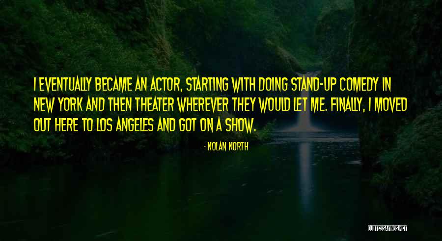Stand Up Comedy Quotes By Nolan North Stand Up Comedy Quotes By Nolan North