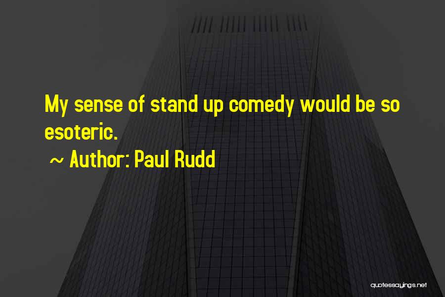 Stand Up Comedy Quotes By Paul Rudd