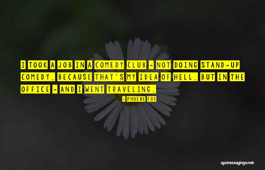 Stand Up Comedy Quotes By Phoebe Fox Stand Up Comedy Quotes By Phoebe Fox