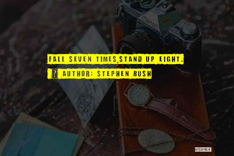 Stand Up Eight Quotes By Stephen Bush