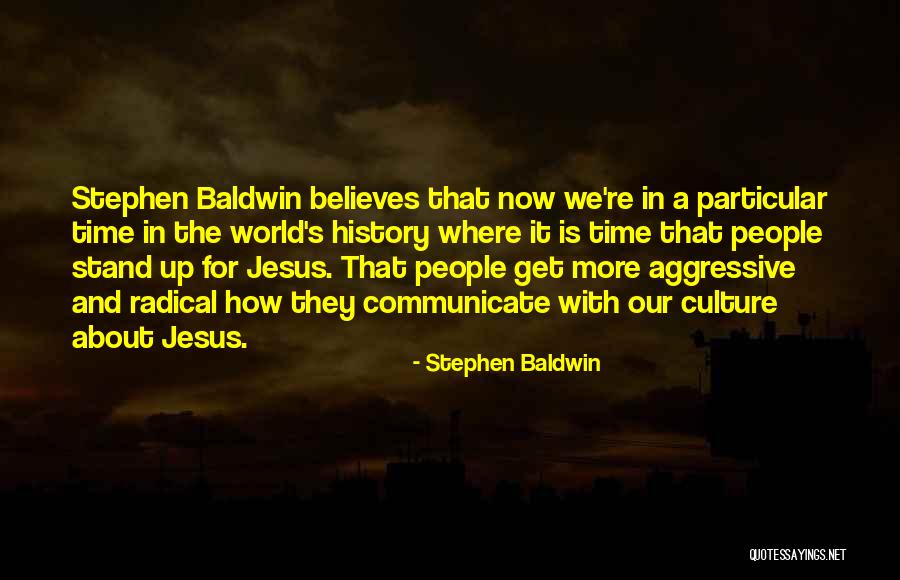 Stand Up For Jesus Quotes By Stephen Baldwin Stand Up For Jesus Quotes By Stephen Baldwin