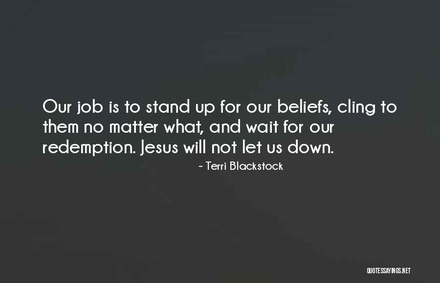 Stand Up For Jesus Quotes By Terri Blackstock Stand Up For Jesus Quotes By Terri Blackstock