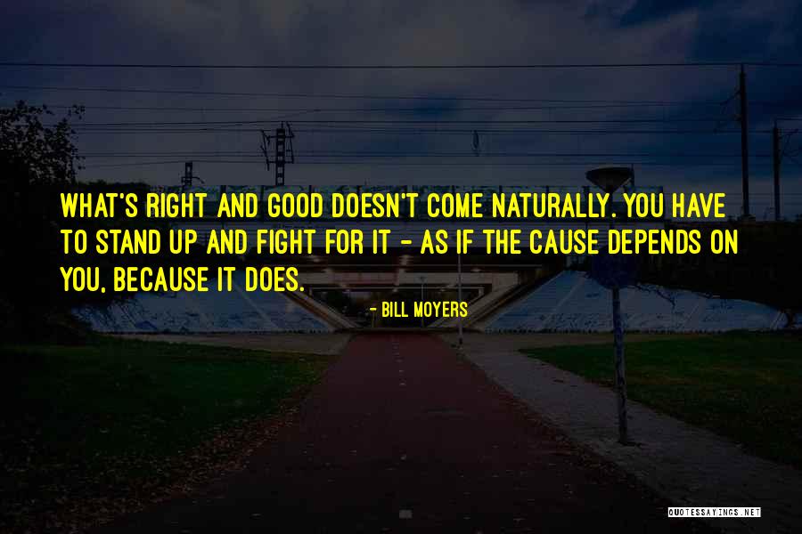 Stand Up For What Right Quotes By Bill Moyers