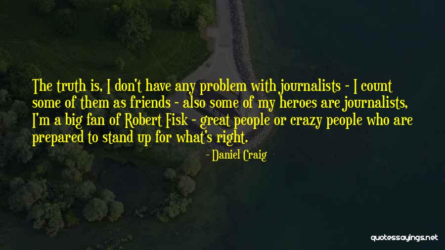 Stand Up For What Right Quotes By Daniel Craig