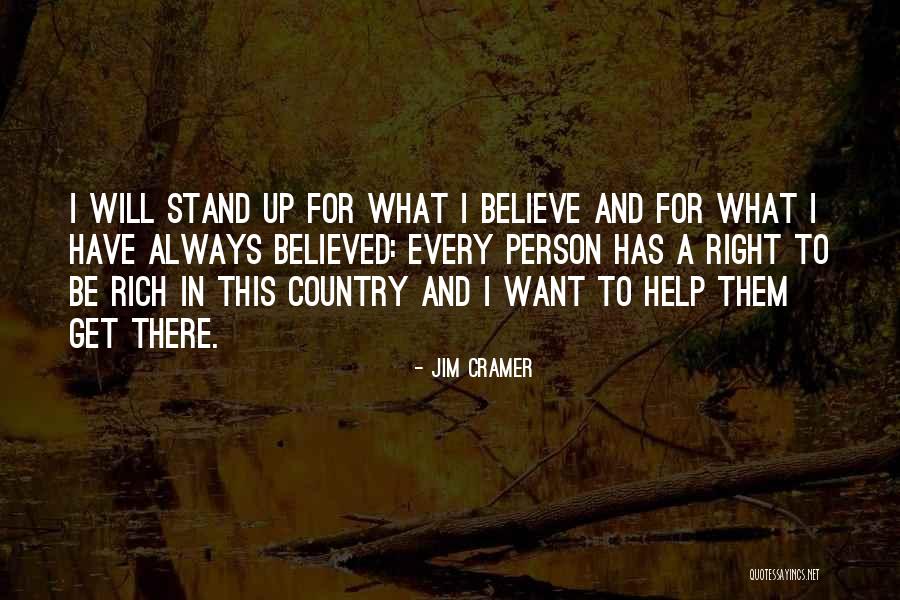 Stand Up For What Right Quotes By Jim Cramer