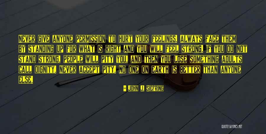 Stand Up For What Right Quotes By John J. Siefring