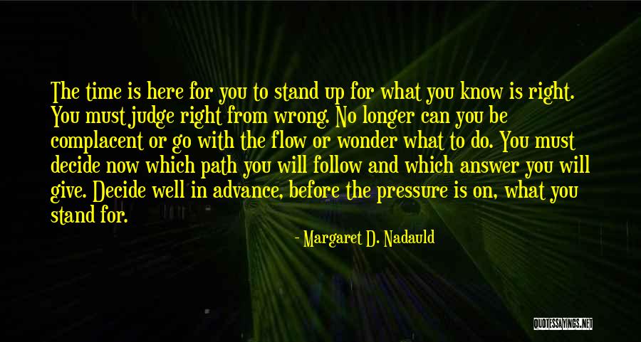 Stand Up For What Right Quotes By Margaret D. Nadauld