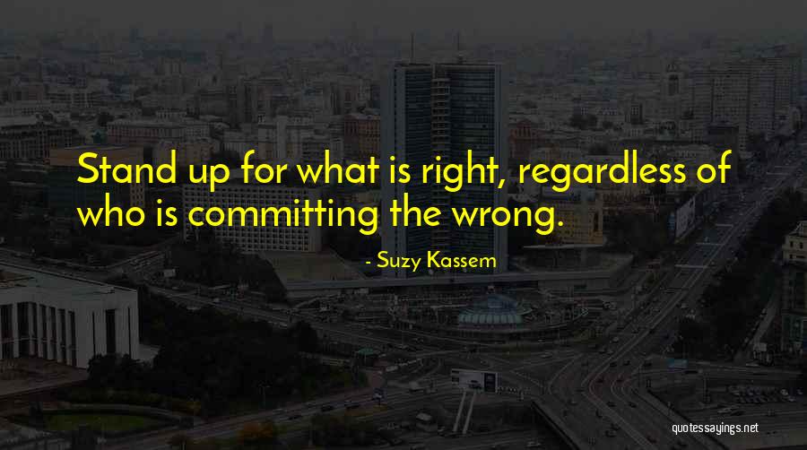 Stand Up For What Right Quotes By Suzy Kassem