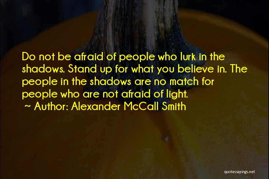 Stand Up For What You Believe In Quotes By Alexander McCall Smith