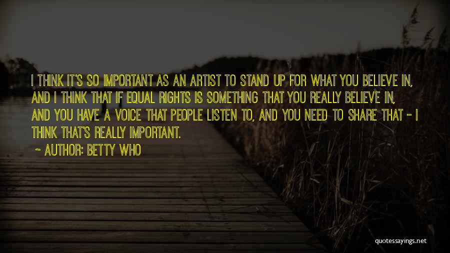 Stand Up For What You Believe In Quotes By Betty Who