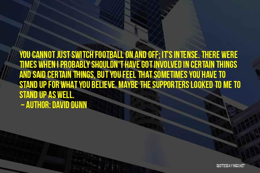 Stand Up For What You Believe In Quotes By David Dunn