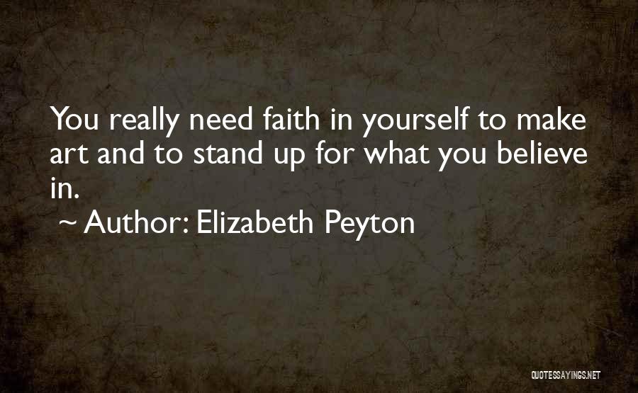 Stand Up For What You Believe In Quotes By Elizabeth Peyton