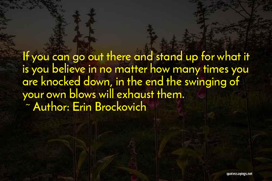 Stand Up For What You Believe In Quotes By Erin Brockovich