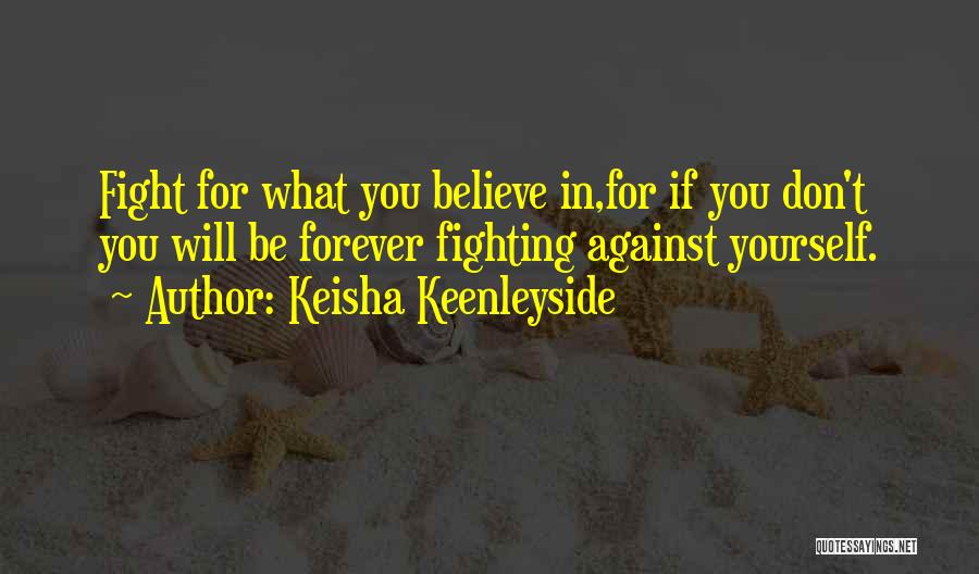 Stand Up For What You Believe In Quotes By Keisha Keenleyside