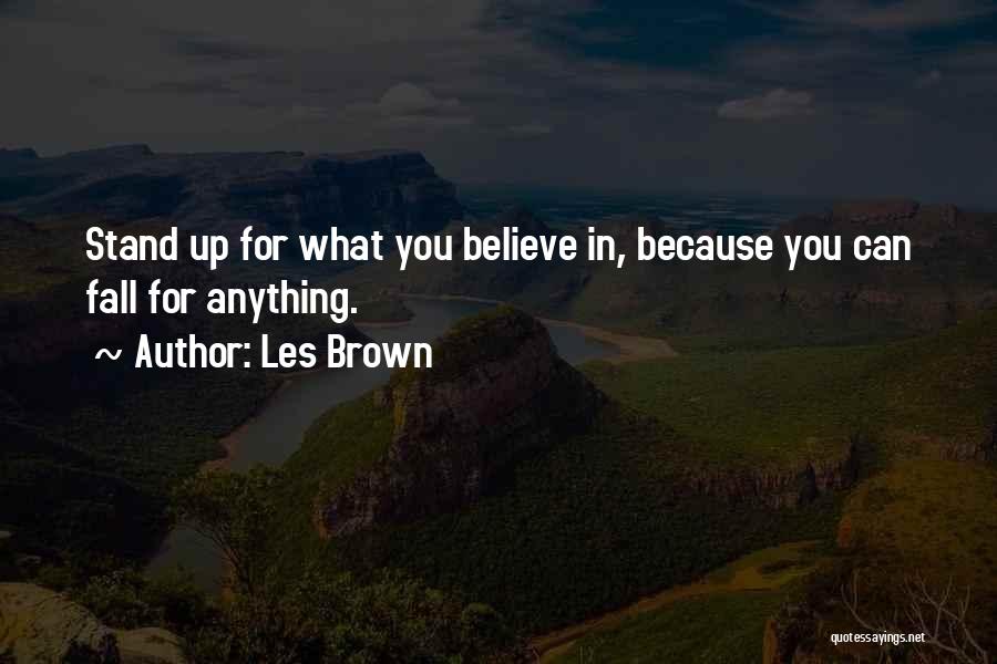 Stand Up For What You Believe In Quotes By Les Brown