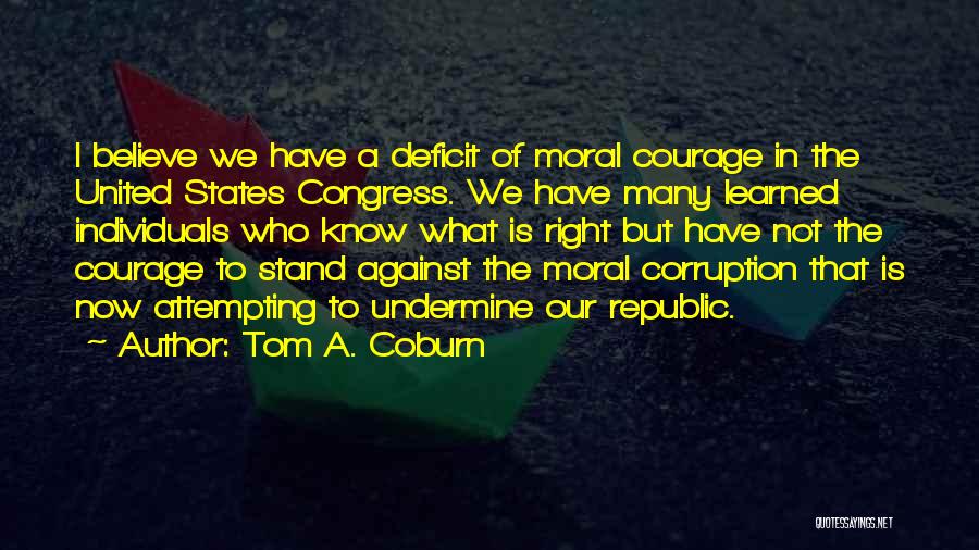 Stand Up For What You Believe Is Right Quotes By Tom A. Coburn