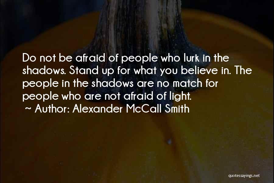 Stand Up For What You Believe Quotes By Alexander McCall Smith