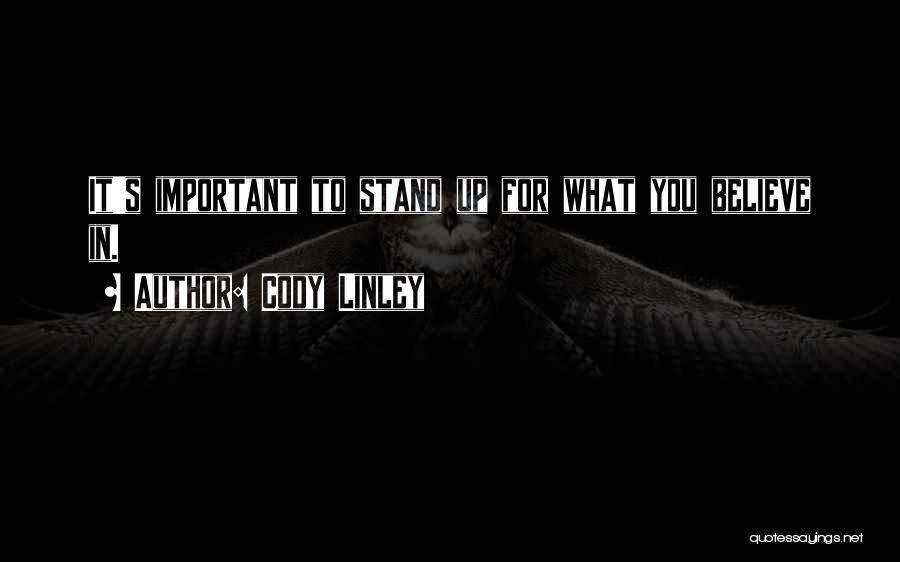 Stand Up For What You Believe Quotes By Cody Linley