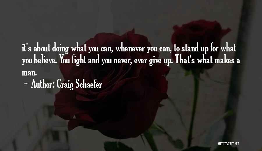 Stand Up For What You Believe Quotes By Craig Schaefer