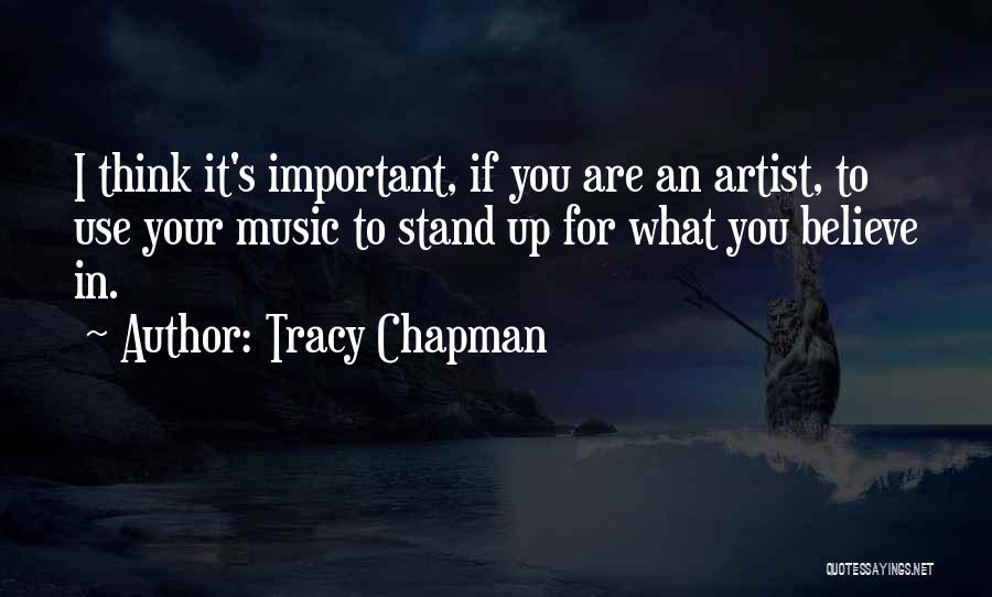 Stand Up For What You Believe Quotes By Tracy Chapman