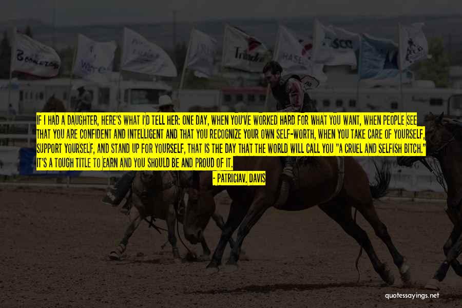 Stand Up For What You Want Quotes By PatriciaV. Davis Stand Up For What You Want Quotes By PatriciaV. Davis