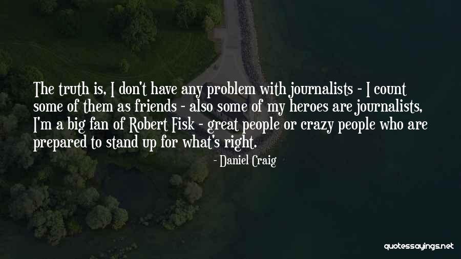 Stand Up For What's Right Quotes By Daniel Craig Stand Up For What's Right Quotes By Daniel Craig