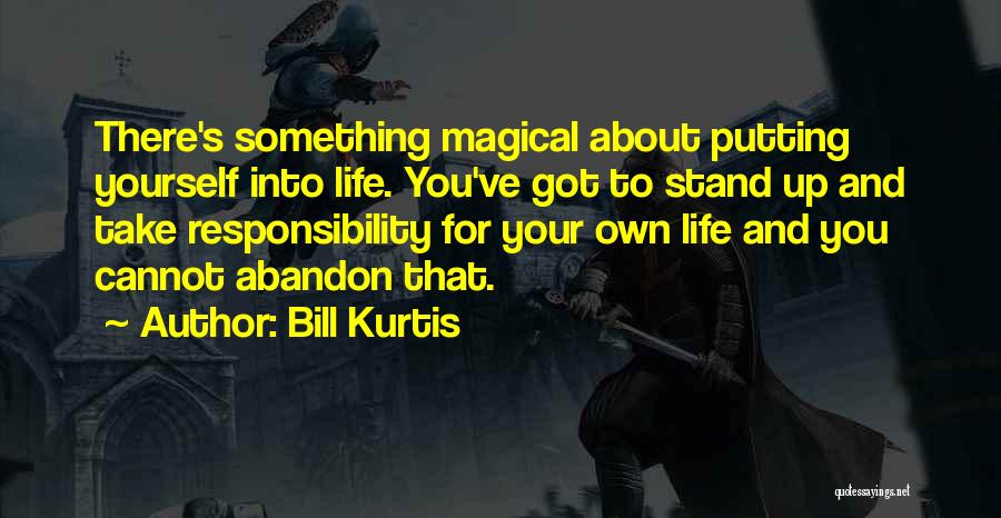 Stand Up For Your Life Quotes By Bill Kurtis