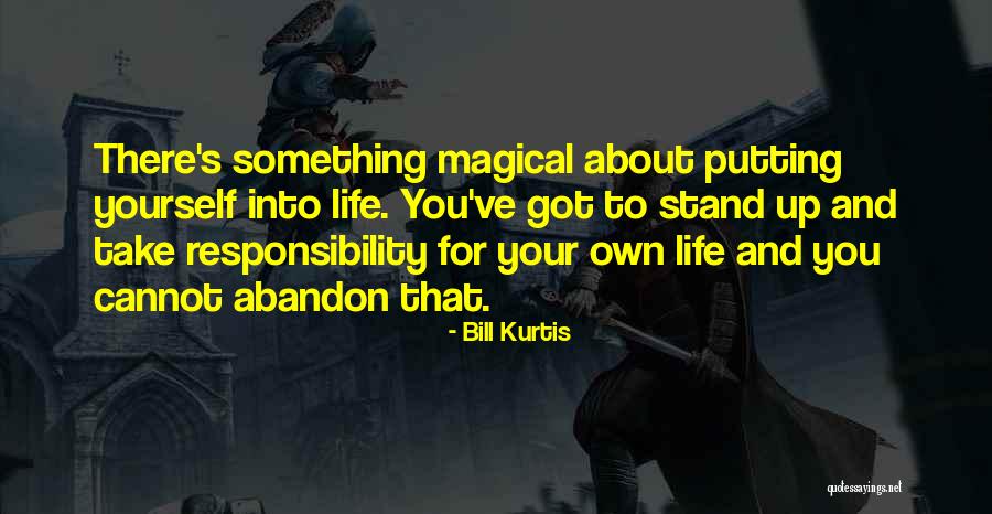Stand Up For Your Life Quotes By Bill Kurtis Stand Up For Your Life Quotes By Bill Kurtis