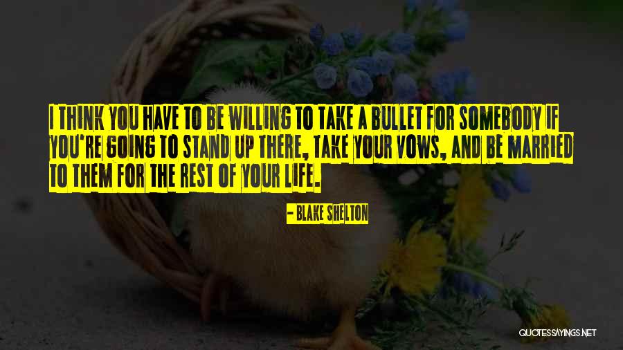 Stand Up For Your Life Quotes By Blake Shelton